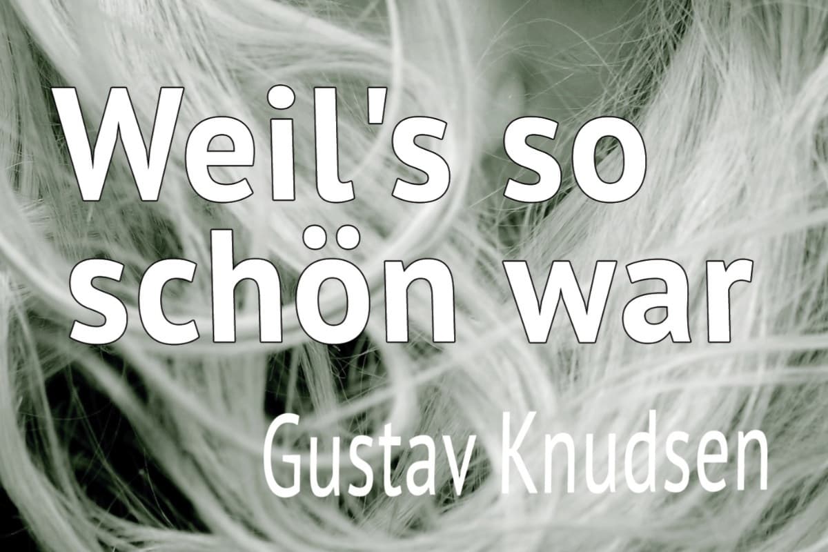 Weil's so schön war - Gustav Knudsen